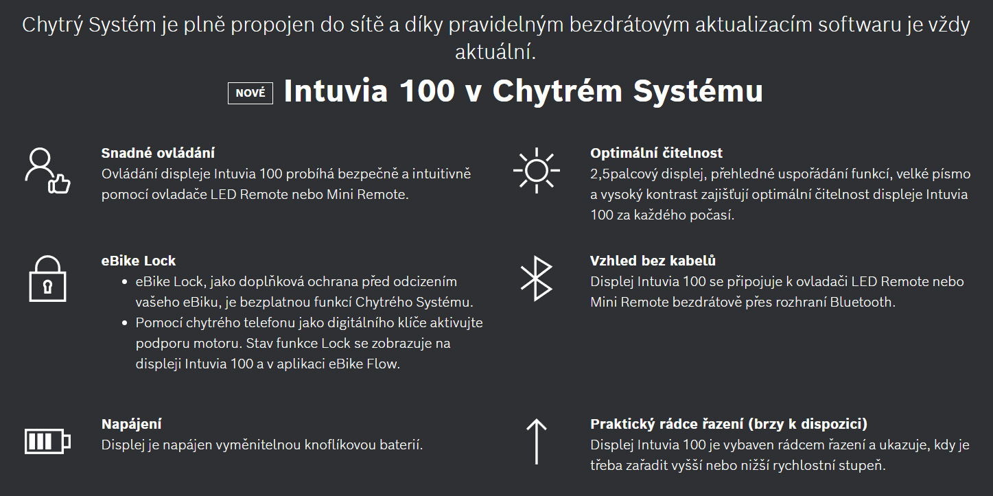 Snadno pochopitelný společník pro každý den&nbsp;Intuvia 100 je displej s intuitivní obsluhou, se kterým můžete ihned vyrazit na cesty. Díky velkému písmu je displej mimořádně přehledný a spolu s rádcem řazení zajišťuje větší bezpečnost a pohodlí při jízdě. Ovládání pomocí řídicí jednotky je intuitivní – ruce tak zůstanou bezpečně na řídítkách.
